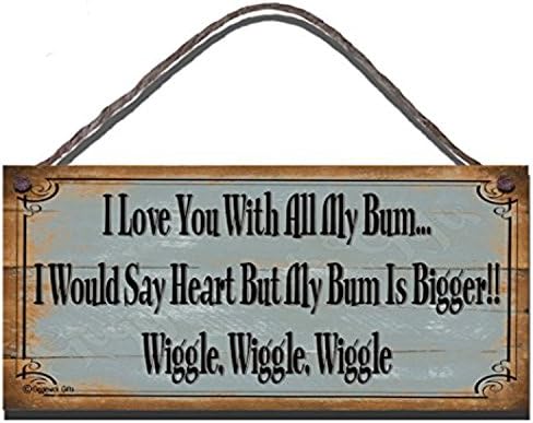 Funny Sign Birthday Occasion Shabby Chic Wooden Wall Plaque I Love You With All My Bum I Would Say Heart But My Bum Is Bigger Gift Present