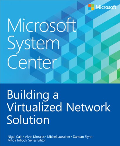 Microsoft System Center: Building a Virtualized Network Solution (Introducing) by Nigel Cain, Alvin Morales, Michel Luescher, Damian Flynn