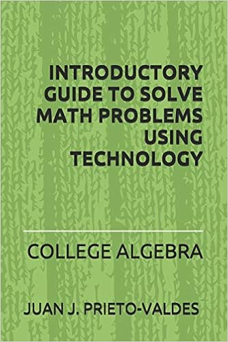 Introductory Guide To Solve Math Problems Using Technology: College Algebra: Prieto Valdes, Dr. Juan J.: 9798689226392: Amazon.com: Books