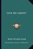 "Give Me Liberty" av Rose Wilder Lane