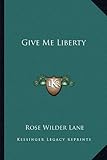 "Give Me Liberty" av Rose Wilder Lane