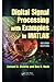Digital Signal Processing with Examples in MATLAB® (Electrical Engineering & Applied Signal Processing Series) by Samuel D. Stearns, Donald R. Hush