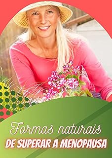 Livro Formas naturais de superar a menopausa: superando a menopausa
