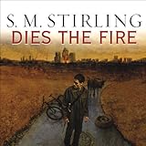 Dies the Fire: A Novel of the Change by 