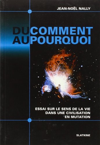 Du comment au pourquoi: essai sur le sens de la vie dans une civilisation en mutation