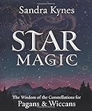 Star Magic: The Wisdom of the Constellations for Pagans & Wiccans by 