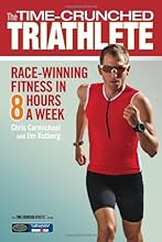 The Time-Crunched Triathlete: Race-Winning Fitness in 8 Hours a Week (The Time-Crunched Athlete)