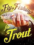 Fly Fishing for Trout