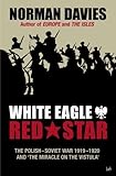 Front cover for the book White Eagle, Red Star: The Polish-Soviet War 1919-1920 and The Miracle on the Vistula by Norman Davies