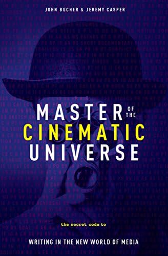 Master of The Cinematic Universe: The Secret Code to Writing In The New World of Media