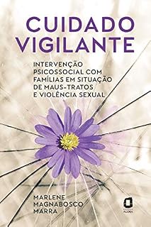 Livro Cuidado vigilante: Intervenção psicossocial com famílias em situação de maus-tratos e violência sexual