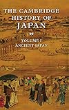The Cambridge History of Japan, Vol. 1: Ancient Japan (Volume 1)