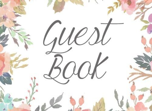 Guest Book: Floral Watercolor Guestbook Paperback – May 31, 2016