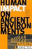 Human Impact on Ancient Environments, Redman, Charles L. and Redman, 0816519625