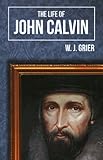 Life of John Calvin, The by 