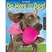 101 Ways to Do More with Your Dog: Make Your Dog a Superdog with Sports, Games, Exercises, Tricks, Mental Challenges, Crafts, and Bonding