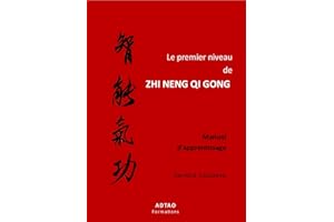 Le premier niveau de ZHI NENG QI GONG: Manuel d'apprentissage (French Edition)