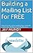 Building a Mailing List for FREE: How to Create a Free Landing Page and Build a Subscriber Mailing List for Any Business (Mailing list, subscriber list, online marketing, email marketin)