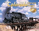 Colorado Narrow Gauge 2013 Calendar: Classic Rail Images by 