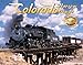Colorado Narrow Gauge 2013 Calendar: Classic Rail Images by 