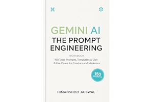 Gemini AI: The Prompt Engineering Workbook: 150 Tested Prompts, Templates & Use Cases for Creators and Marketers