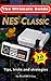 NES Classic: Ultimate Guide To The NES Classic: Tips, Tricks, and Strategies to all 30 Games