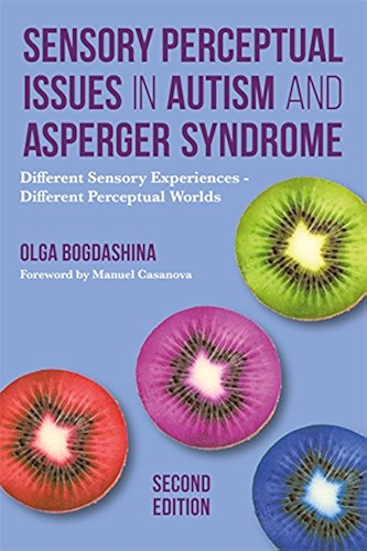 Download Sensory Perceptual Issues in Autism and Asperger Syndrome, Second Edition: Different Sensory Experiences - Different Perceptual Worlds (English Edition) PDF