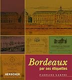 Bordeaux par ses étiquettes (French Edition) by 