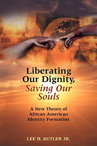 Liberating Our Dignity, Saving Our Souls by Dr. Lee H. Butler