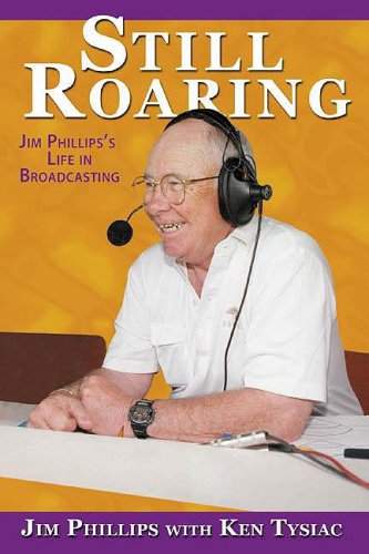 Still Roaring: Jim Phillips's Life in Broadcasting
