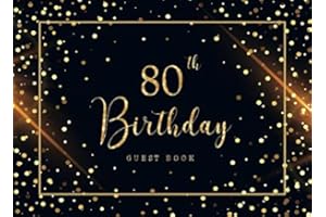 80th Birthday Guest Book: Golden Sparkles Visitor Sign in Celebration Keepsake Memory Book Family & Friend Party Decorations 