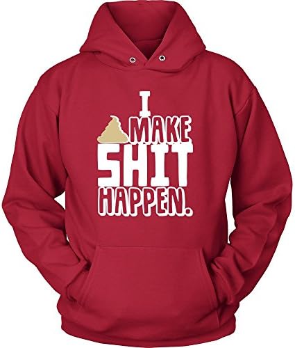 I Make Shit Happen' Quote on Funny Hoodie for Men and Women