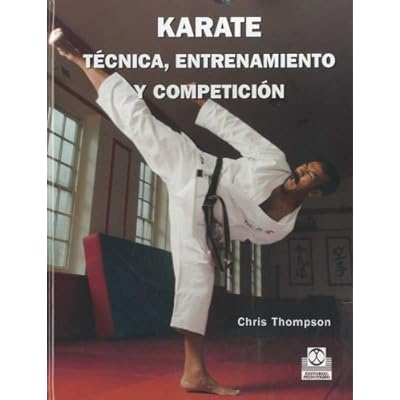 KARATE. TÉCNICA, ENTRENAMIENTO Y COMPETICIÓN (color) (Artes Marciales) KARATE. TÉCNICA, ENTRENAMIENTO Y COMPETICIÓN (color) (Artes Marciales)