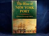Front cover for the book The rise of New York port by Robert Greenhalgh Albion