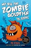The SeaQuel: My Big Fat Zombie Goldfish (My Big Fat Zombie Goldfish Series Book 2)