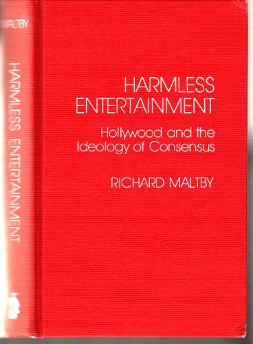 Harmless Entertainment: Hollywood and the Ideology of Consensus by Richard Maltby