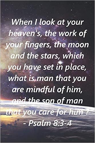 When I Look At Your Heavens The Work Of Your Fingers The Moon And The Stars Which You Have Set In Place Psalm 8 3 4 Bible Verse Cover 6x9 College Ruled Notebook Journal Place