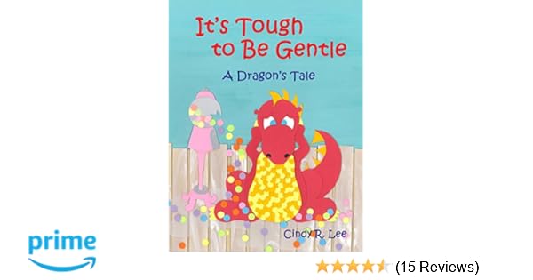 It S Tough To Be Gentle A Dragon S Tale Cindy R Lee