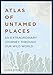 Atlas of Untamed Places: An extraordinary journey through our wild world by Chris Fitch