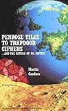 Penrose Tiles to Trapdoor Ciphers: And the Return of Dr Matrix (Spectrum) by Martin Gardner (1997-05-01)