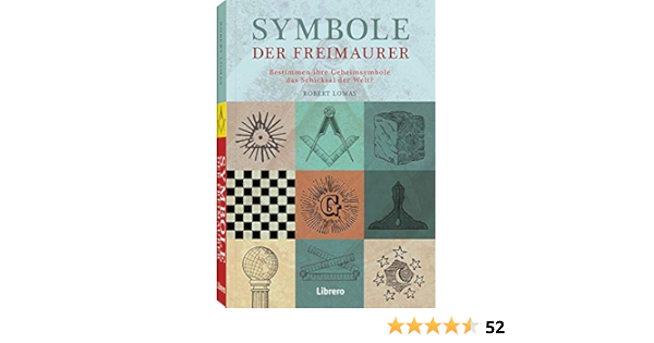 Symbole Der Freimaurer Bestimmen Ihre Geheimsymbole Das Schicksal Der Welt Lomas Robert 9789463592529 Amazon Com Books