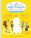 Les messages du pape Francois expliques aux enfants (French Edition) by