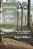 Carboniferous Giants and Mass Extinction: The Late Paleozoic Ice Age World