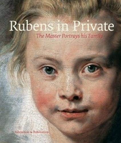 Rubens in Private: The Master Portrays His Family by (Hardcover)