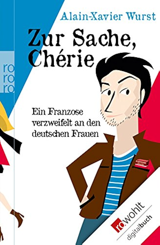 Download Zur Sache, Chérie: Ein Franzose verzweifelt an den deutschen Frauen (German Edition) PDF