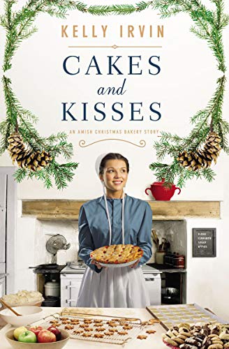 Cakes and Kisses: An Amish Christmas Bakery Story by Kelly Irvin