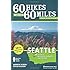 60 Hikes Within 60 Miles: Seattle: Including Bellevue, Everett, and Tacoma