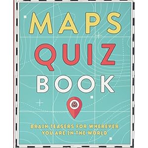 Maps Quiz Book: Brain Teasers for Wherever You Are in the World Flexibound – 1 december 2021