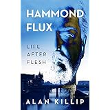 Hammond Flux, Life After Flesh