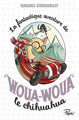La  fantastique aventure de Woua-Woua le chihuahua